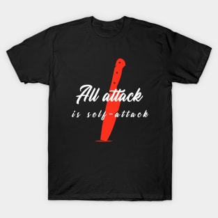 All attack is self-attack T-Shirt